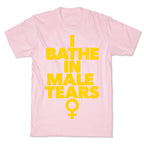 I Bathe In Male Tears T-Shirt