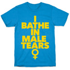 I Bathe In Male Tears T-Shirt