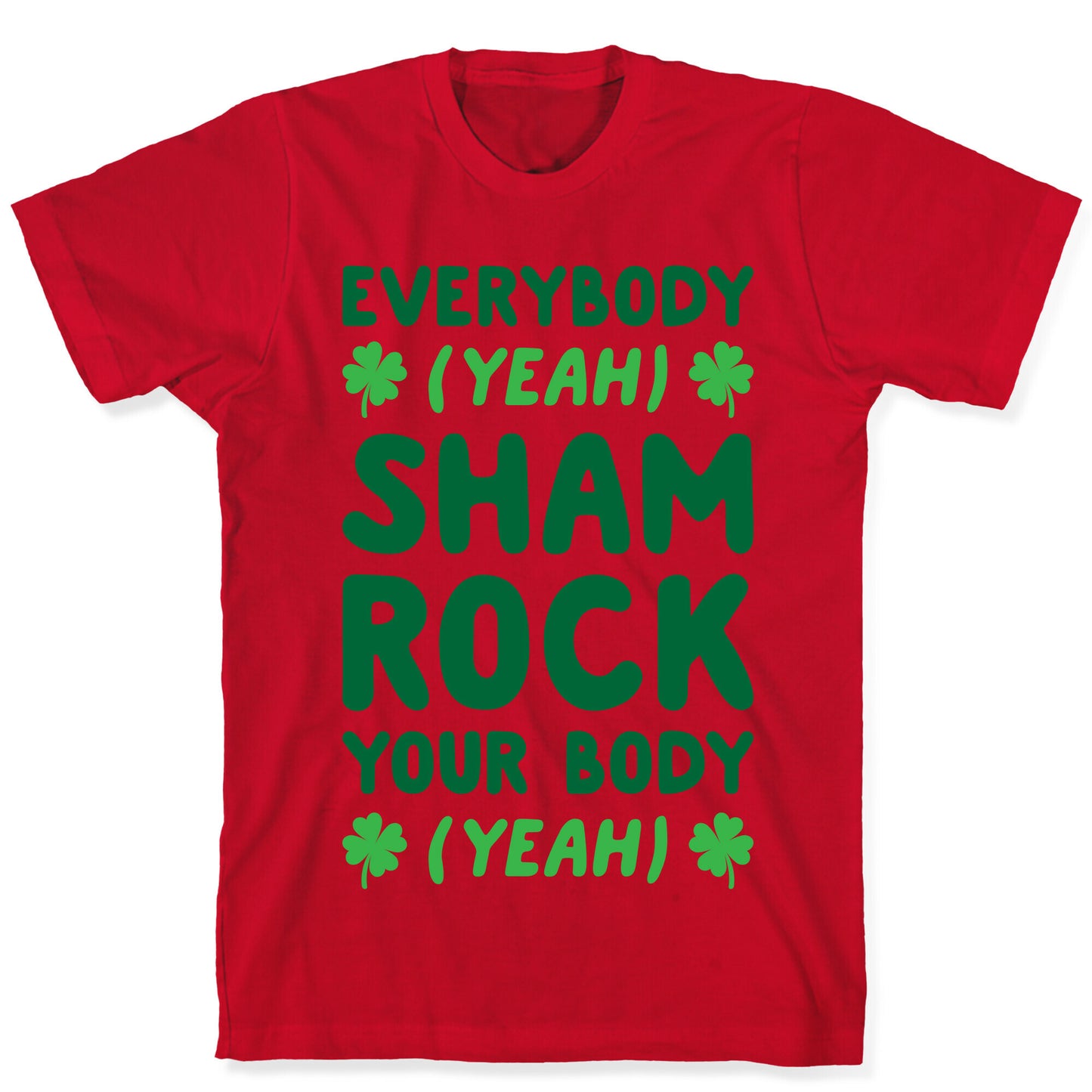 Everybody Shamrock Your Body T-Shirt