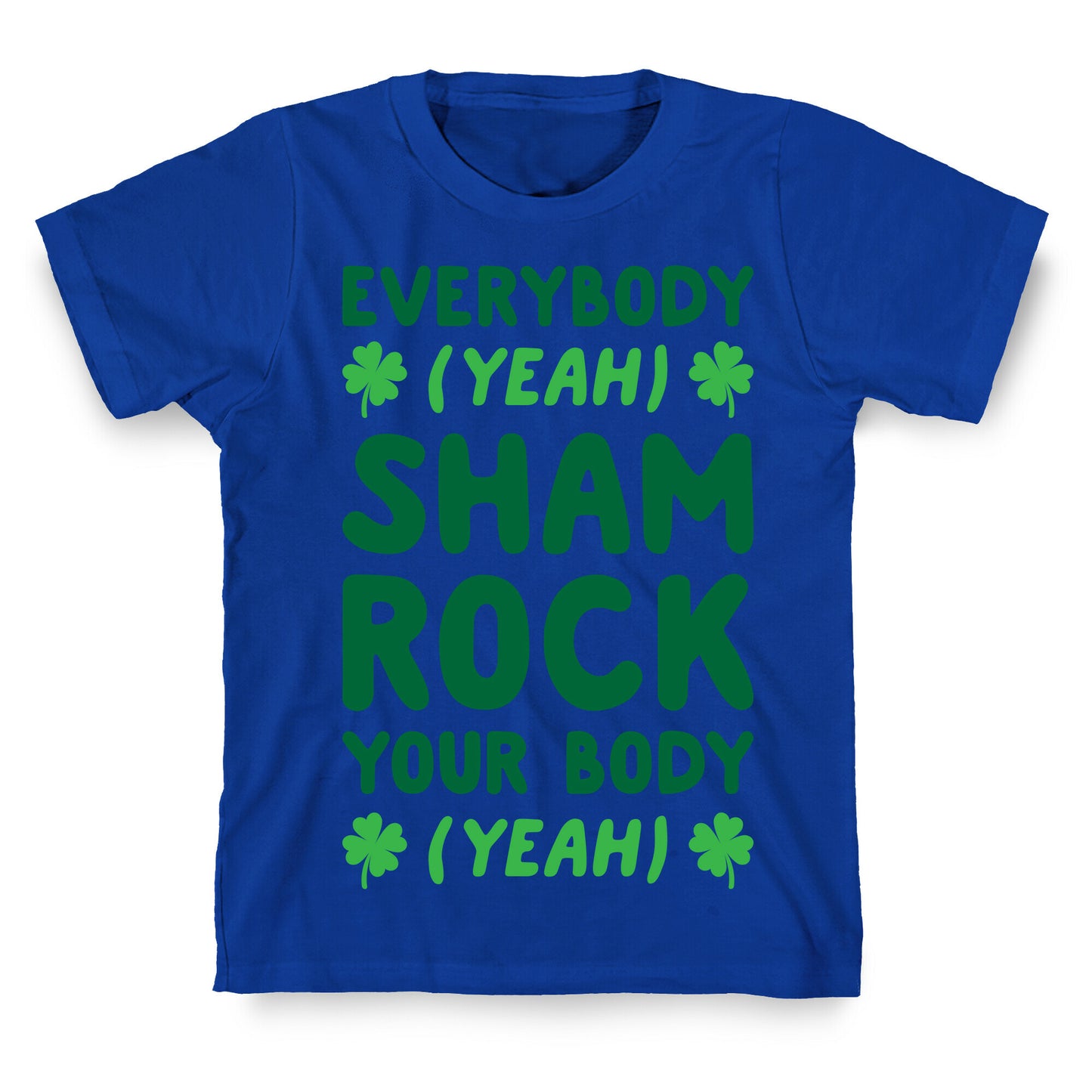 Everybody Shamrock Your Body T-Shirt