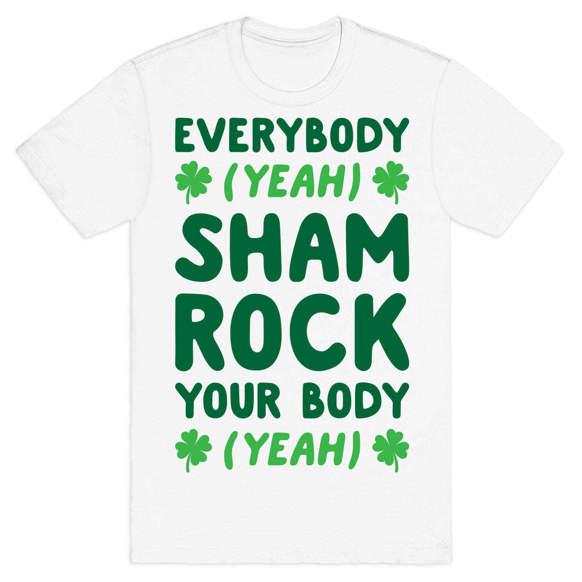 Everybody Shamrock Your Body T-Shirt