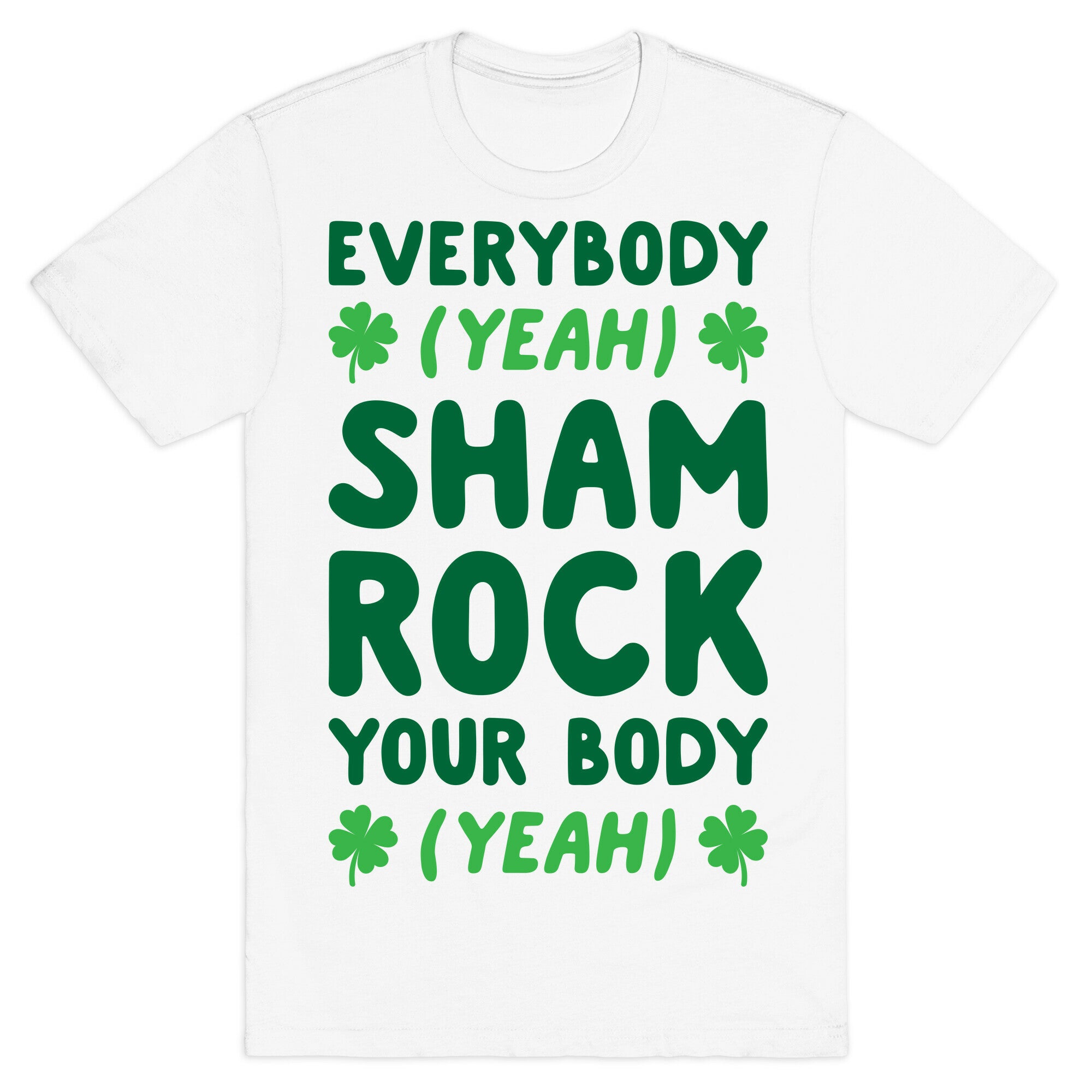 Everybody Shamrock Your Body T-Shirt