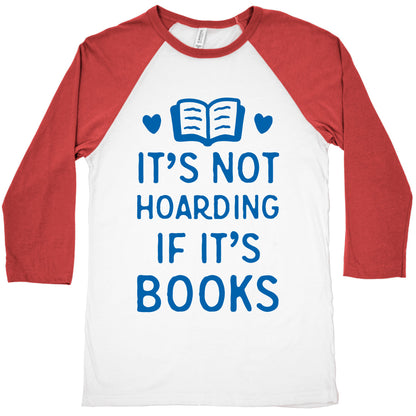 It's Not Hoarding If It's Books Baseball Tee