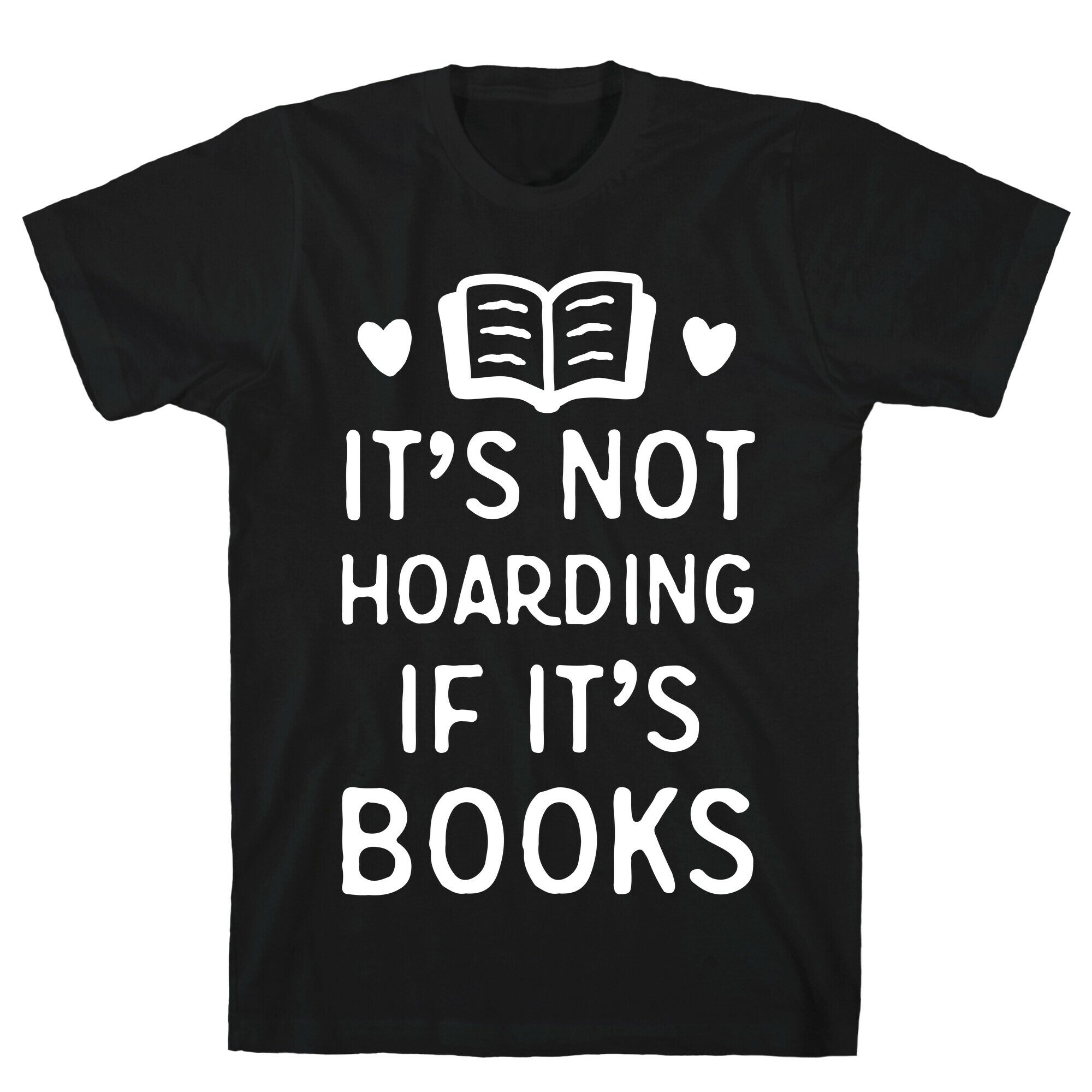 It's Not Hoarding If It's Books T-Shirt