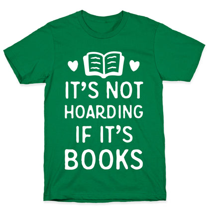 It's Not Hoarding If It's Books T-Shirt