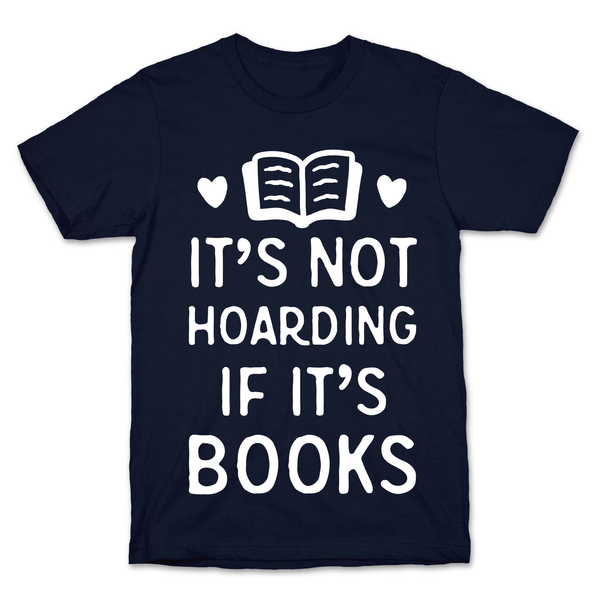 It's Not Hoarding If It's Books T-Shirt