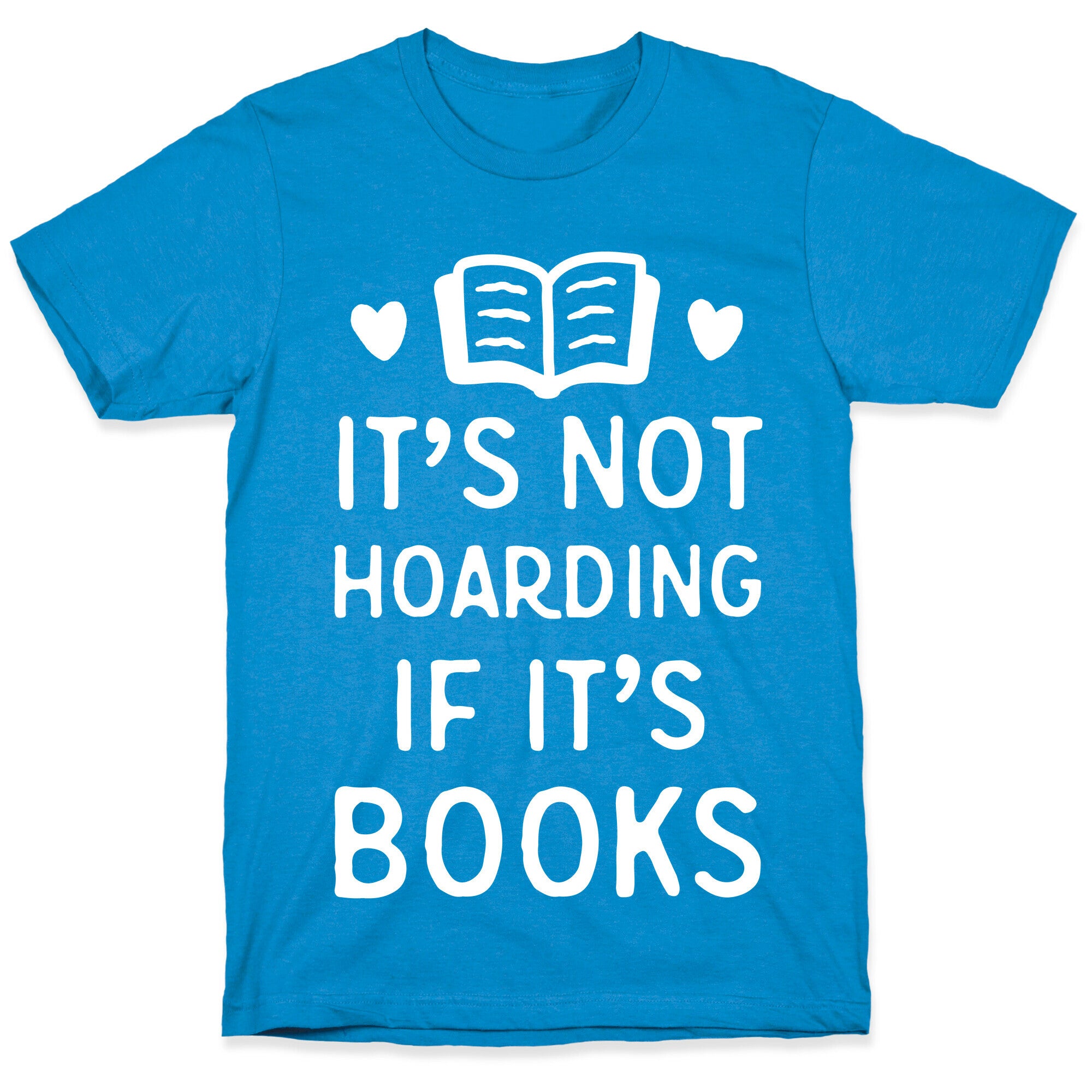 It's Not Hoarding If It's Books T-Shirt