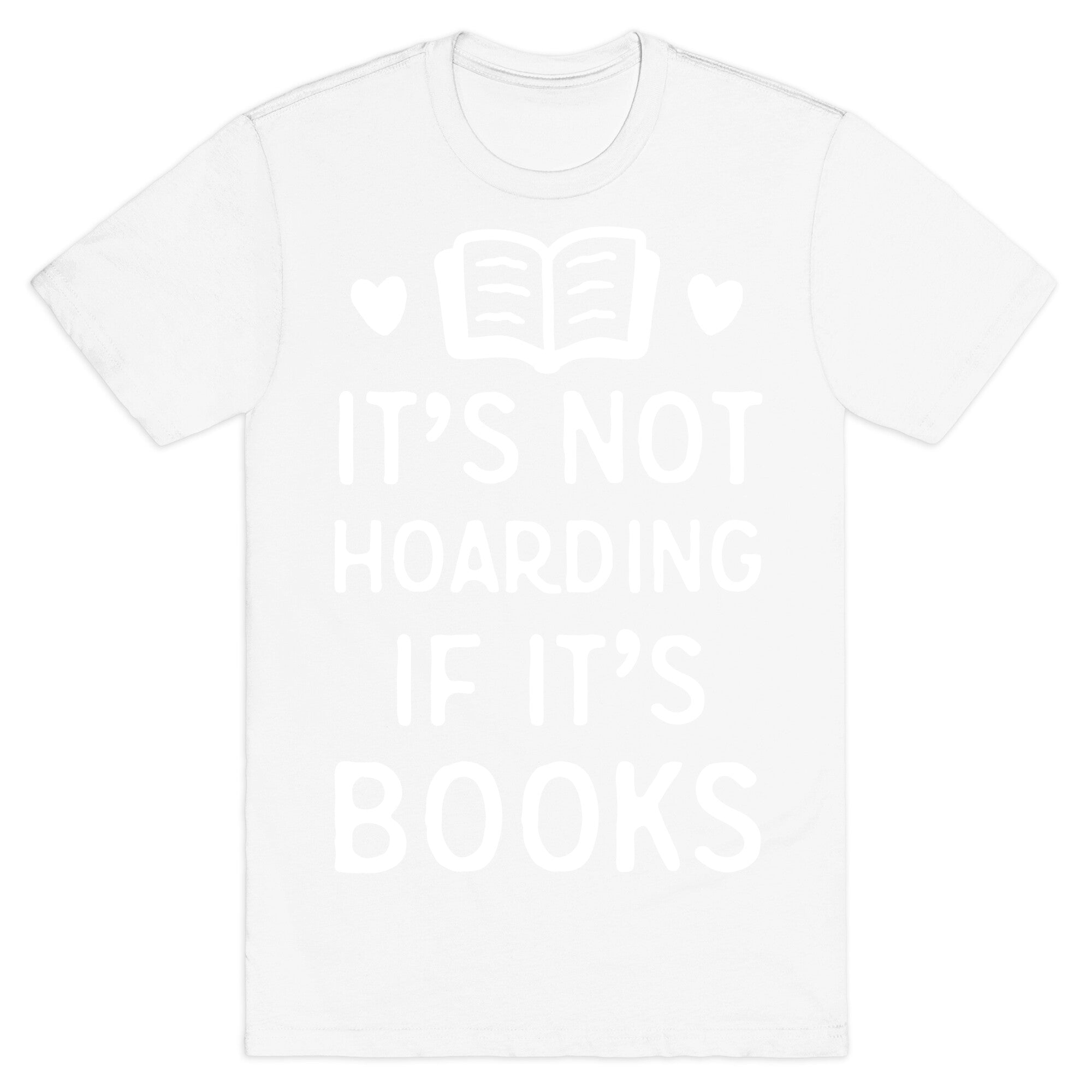 It's Not Hoarding If It's Books T-Shirt