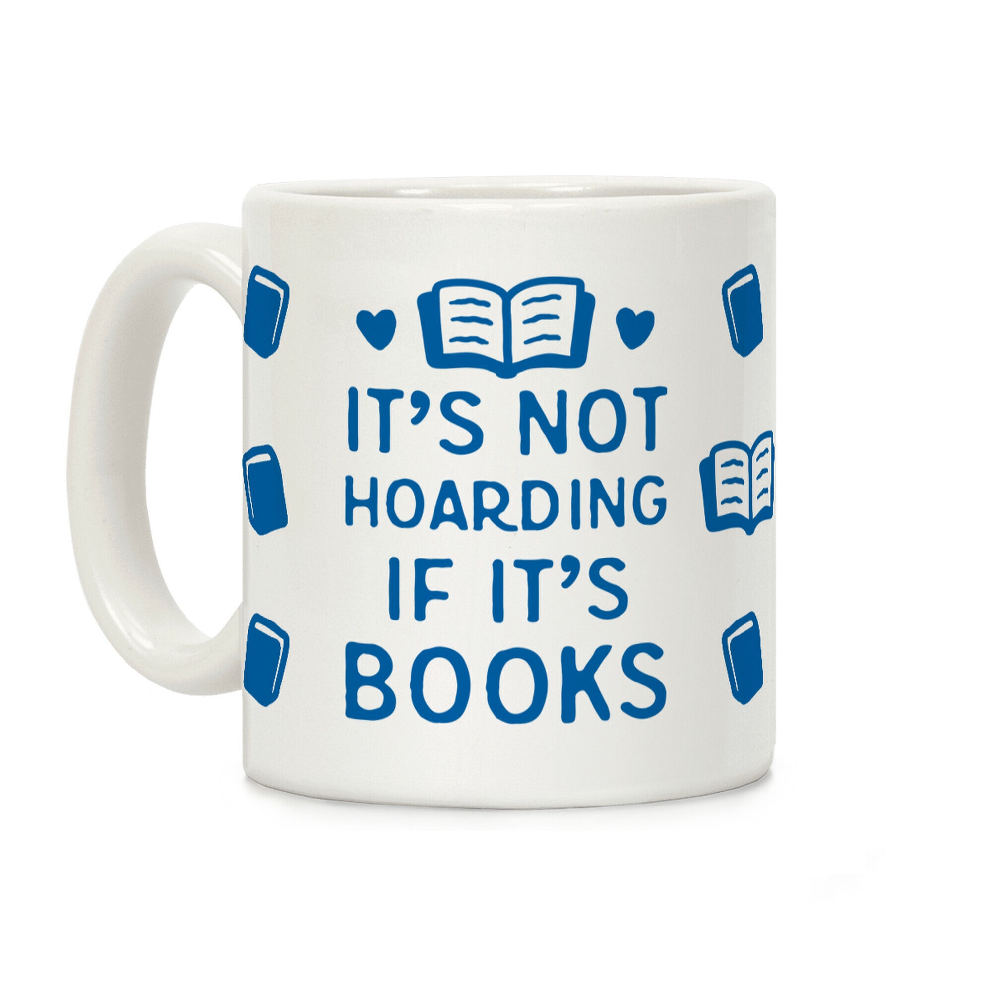 It's Not Hoarding If It's Books Coffee Mug