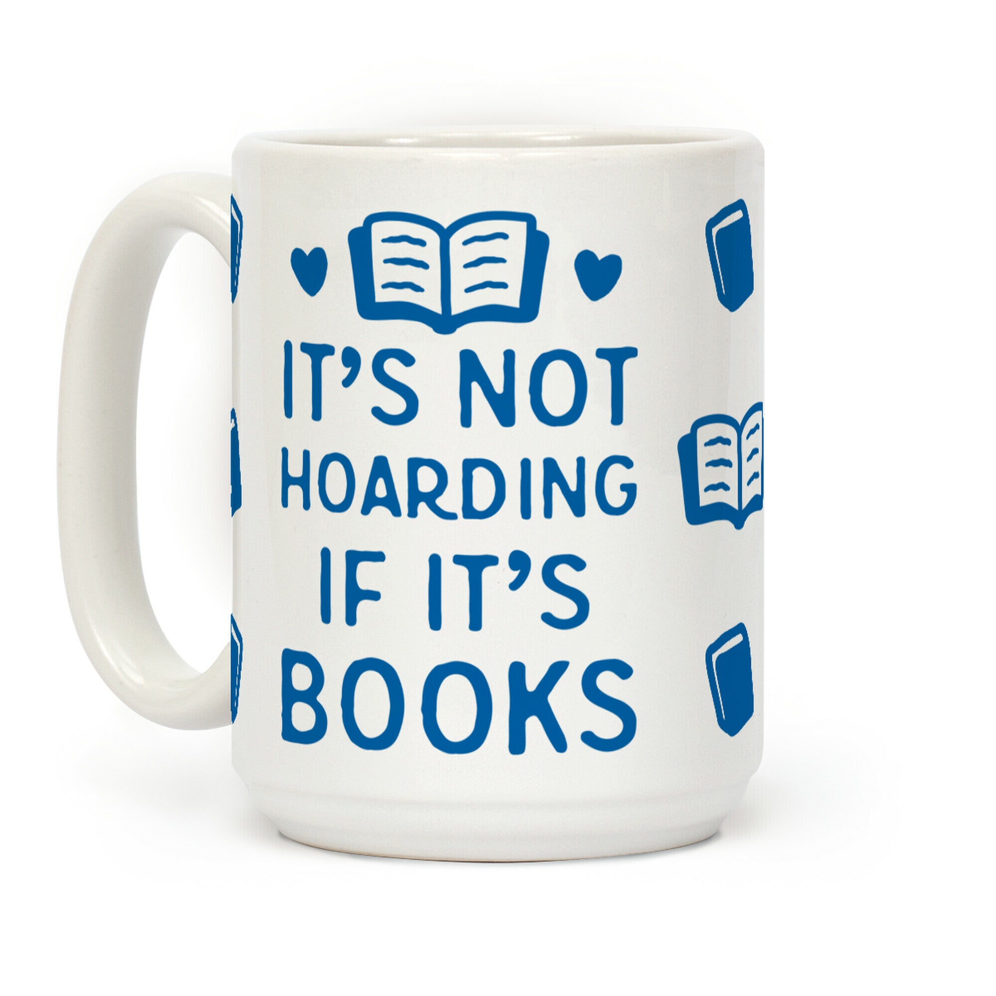 It's Not Hoarding If It's Books Coffee Mug