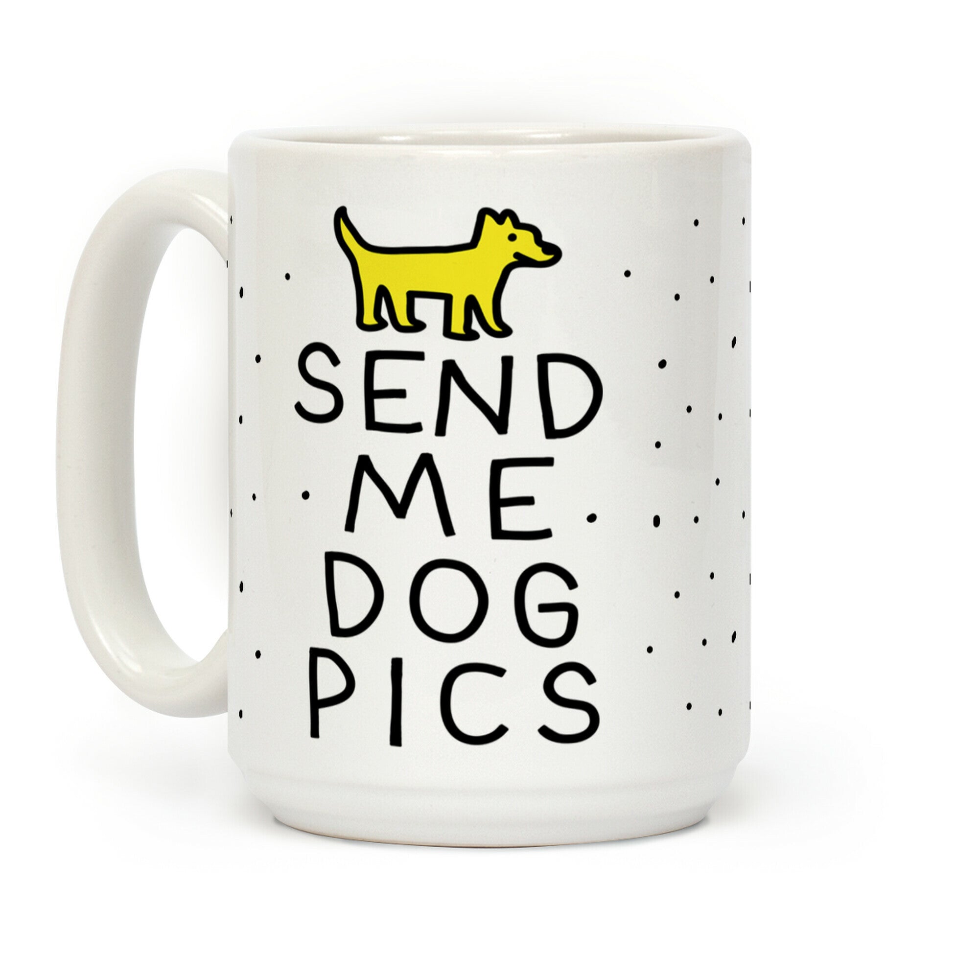 Send Me Dog Pics Coffee Mug