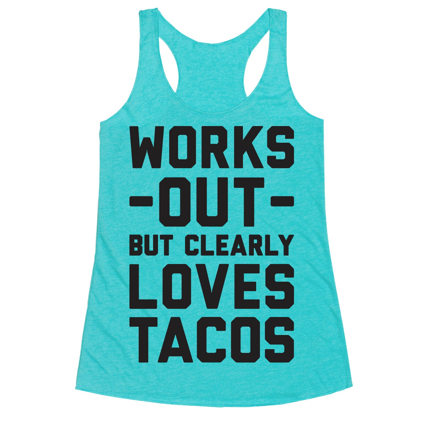 Works Out But Clearly Loves Tacos Racerback Tank