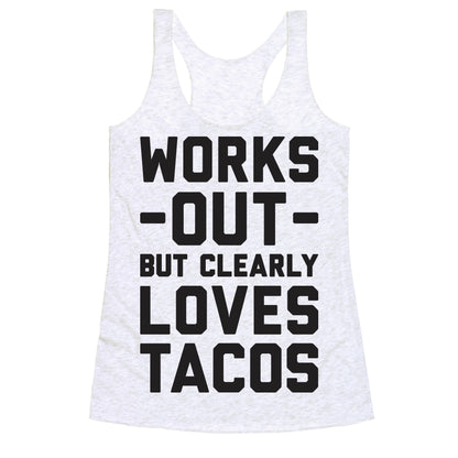 Works Out But Clearly Loves Tacos Racerback Tank