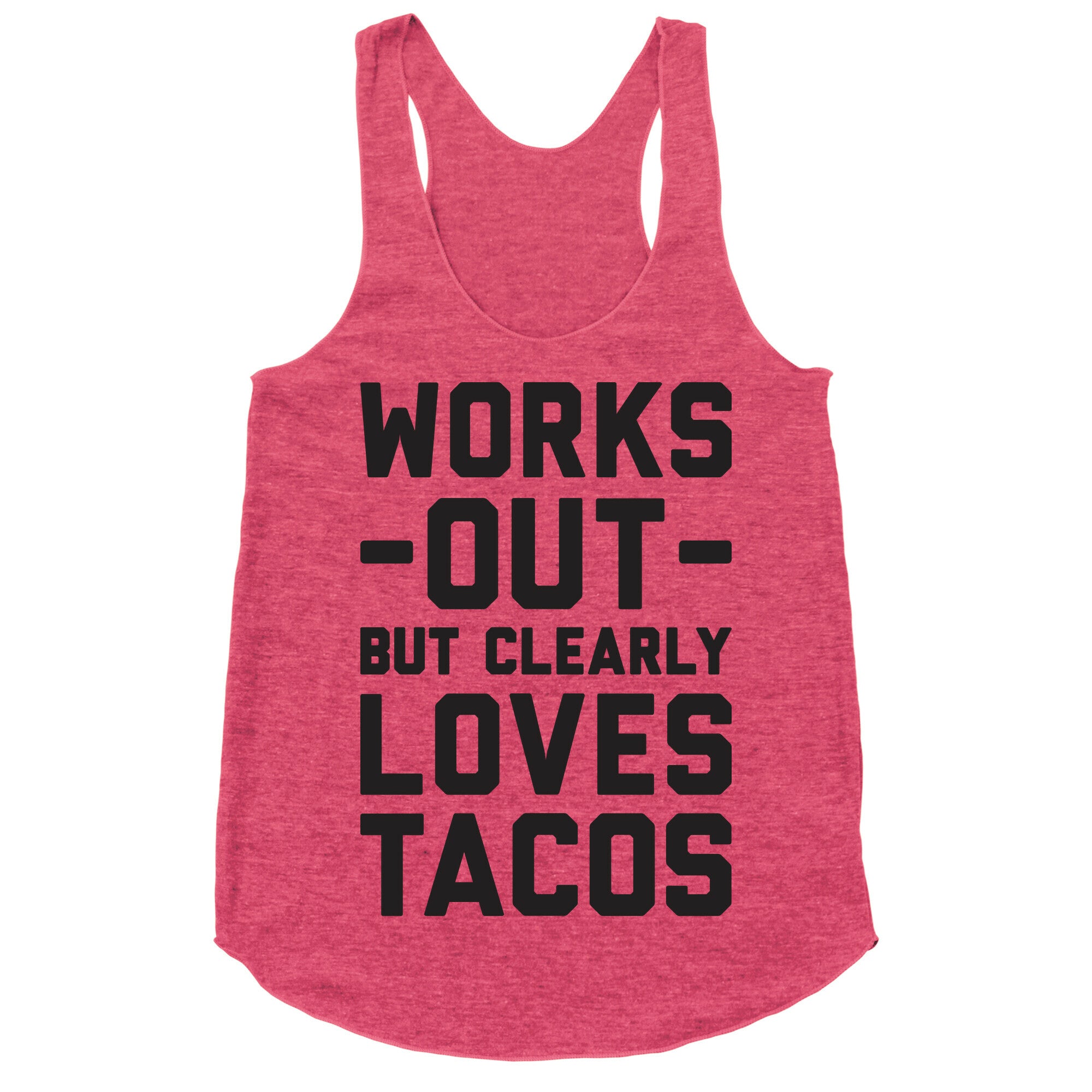 Works Out But Clearly Loves Tacos Racerback Tank