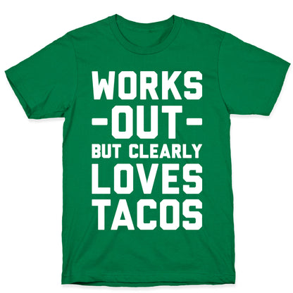 Works Out But Clearly Loves Tacos T-Shirt
