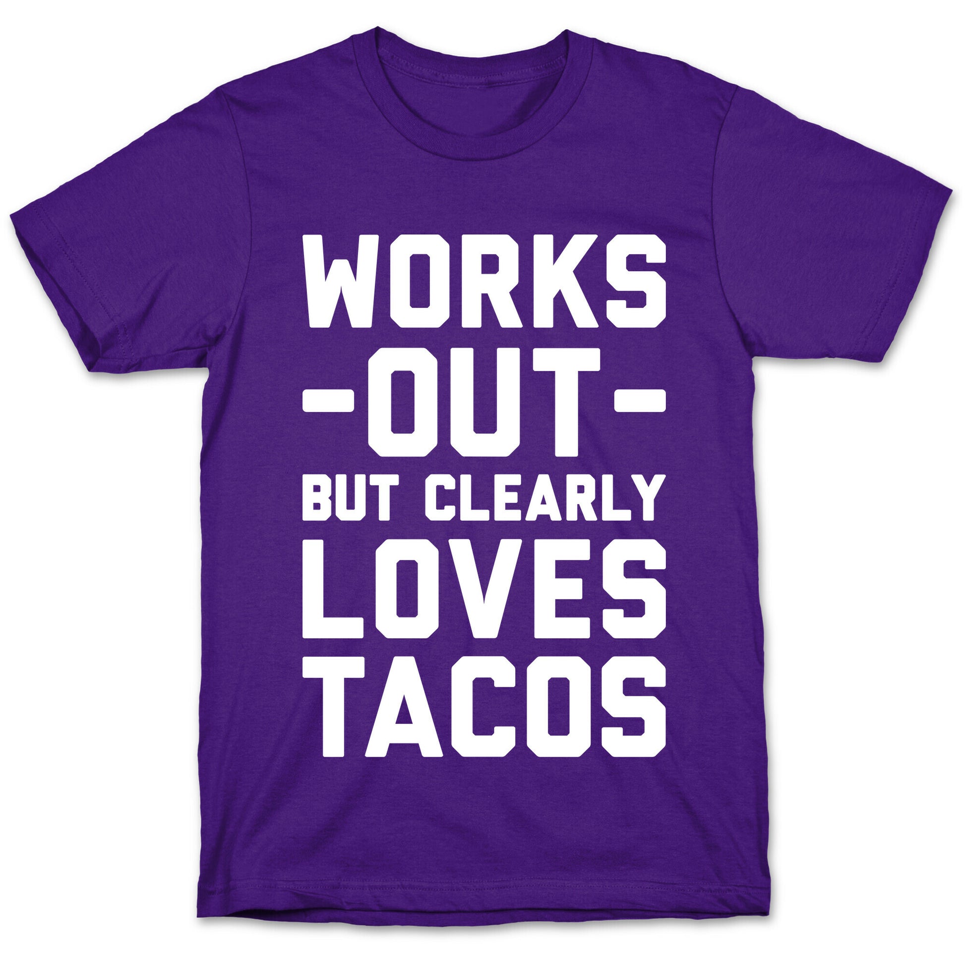 Works Out But Clearly Loves Tacos T-Shirt