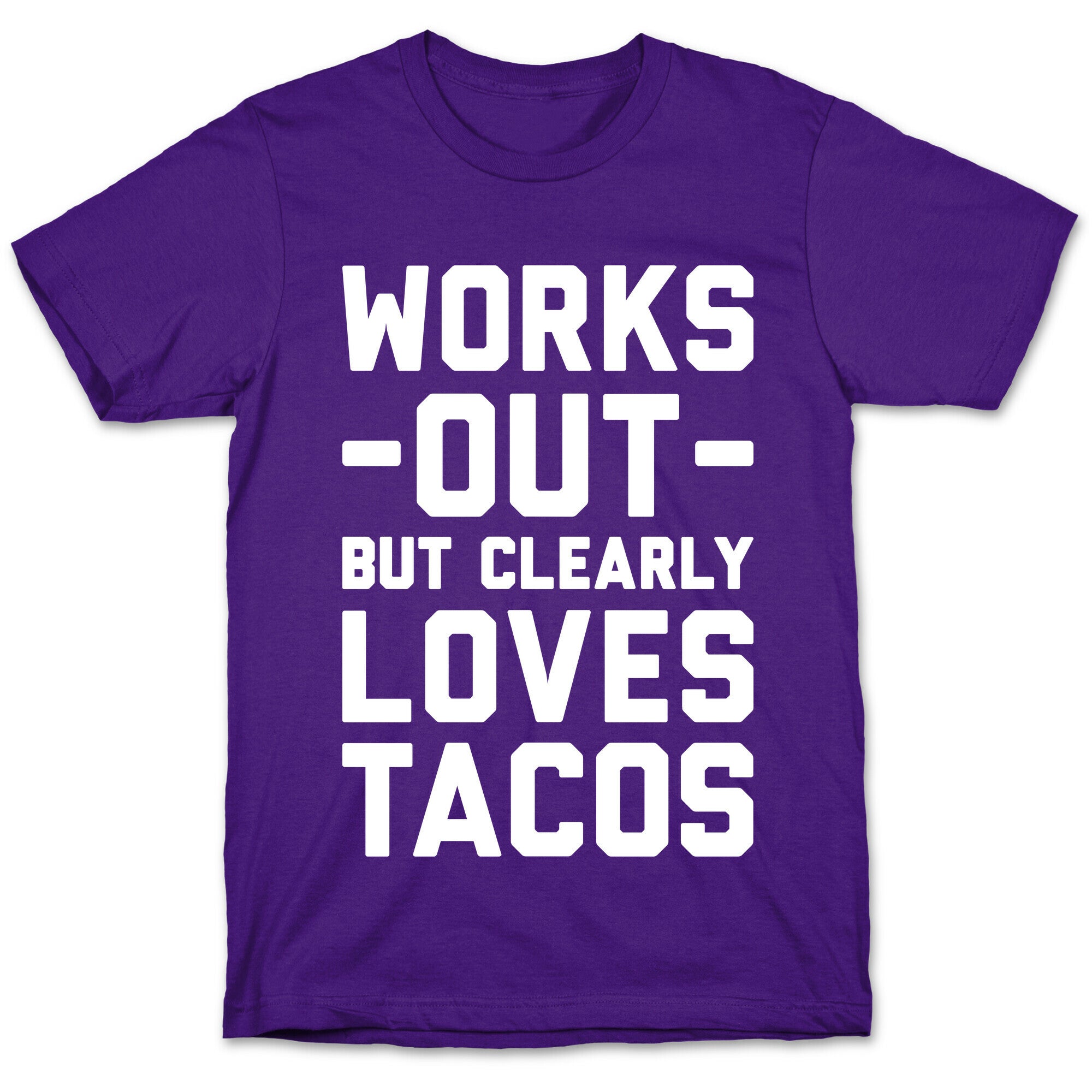 Works Out But Clearly Loves Tacos T-Shirt