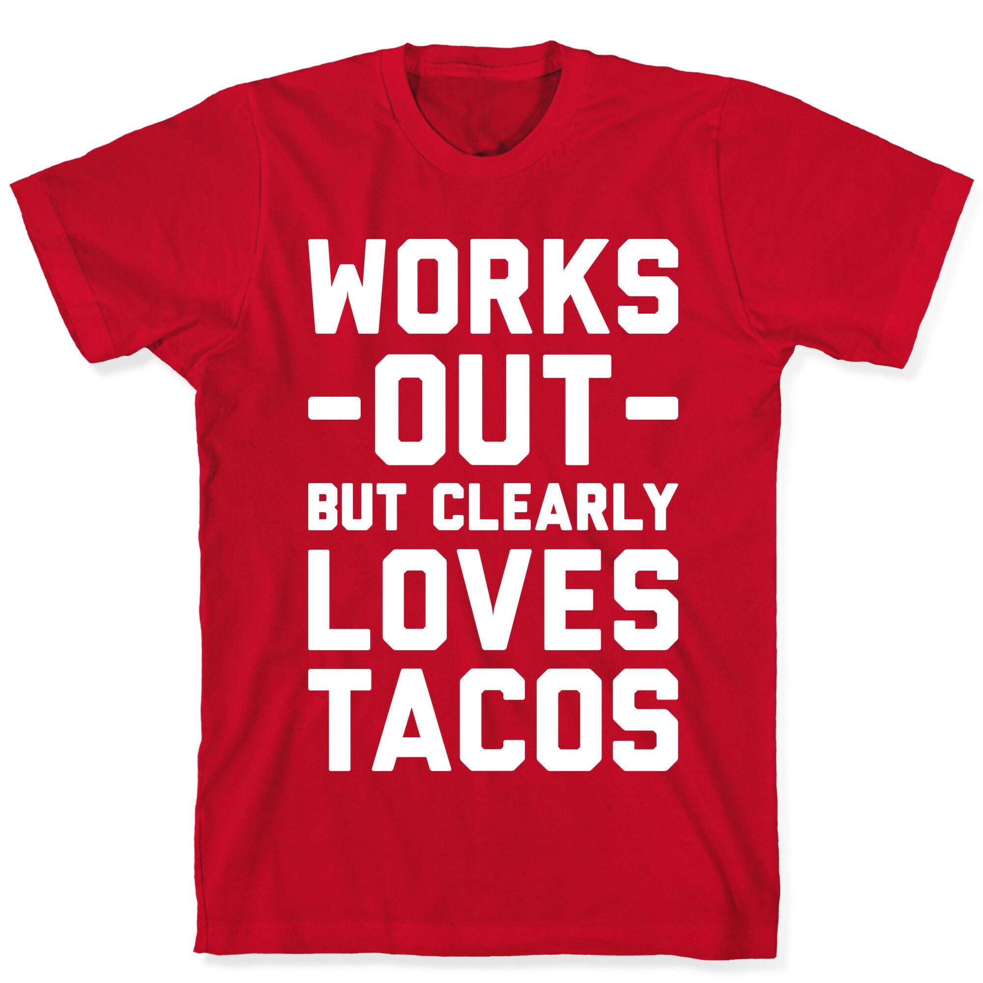 Works Out But Clearly Loves Tacos T-Shirt