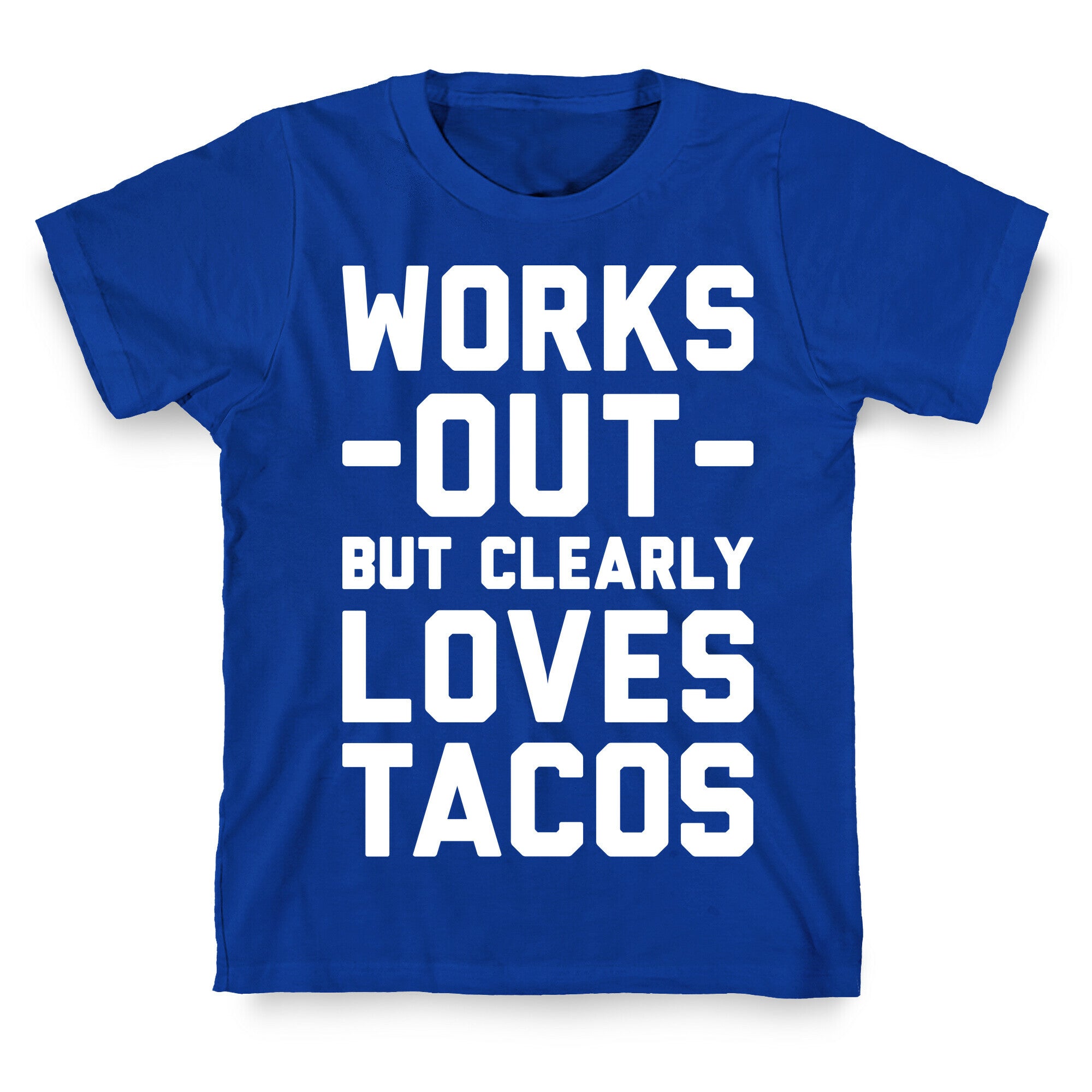 Works Out But Clearly Loves Tacos T-Shirt