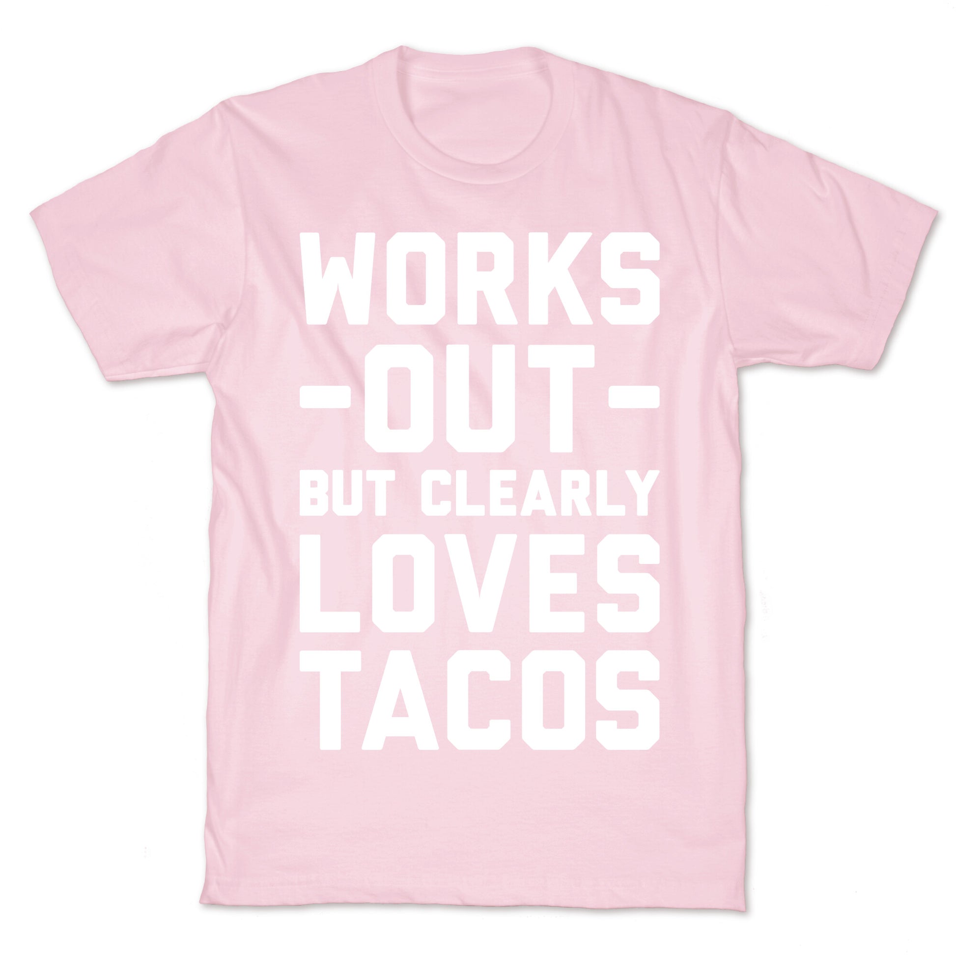 Works Out But Clearly Loves Tacos T-Shirt