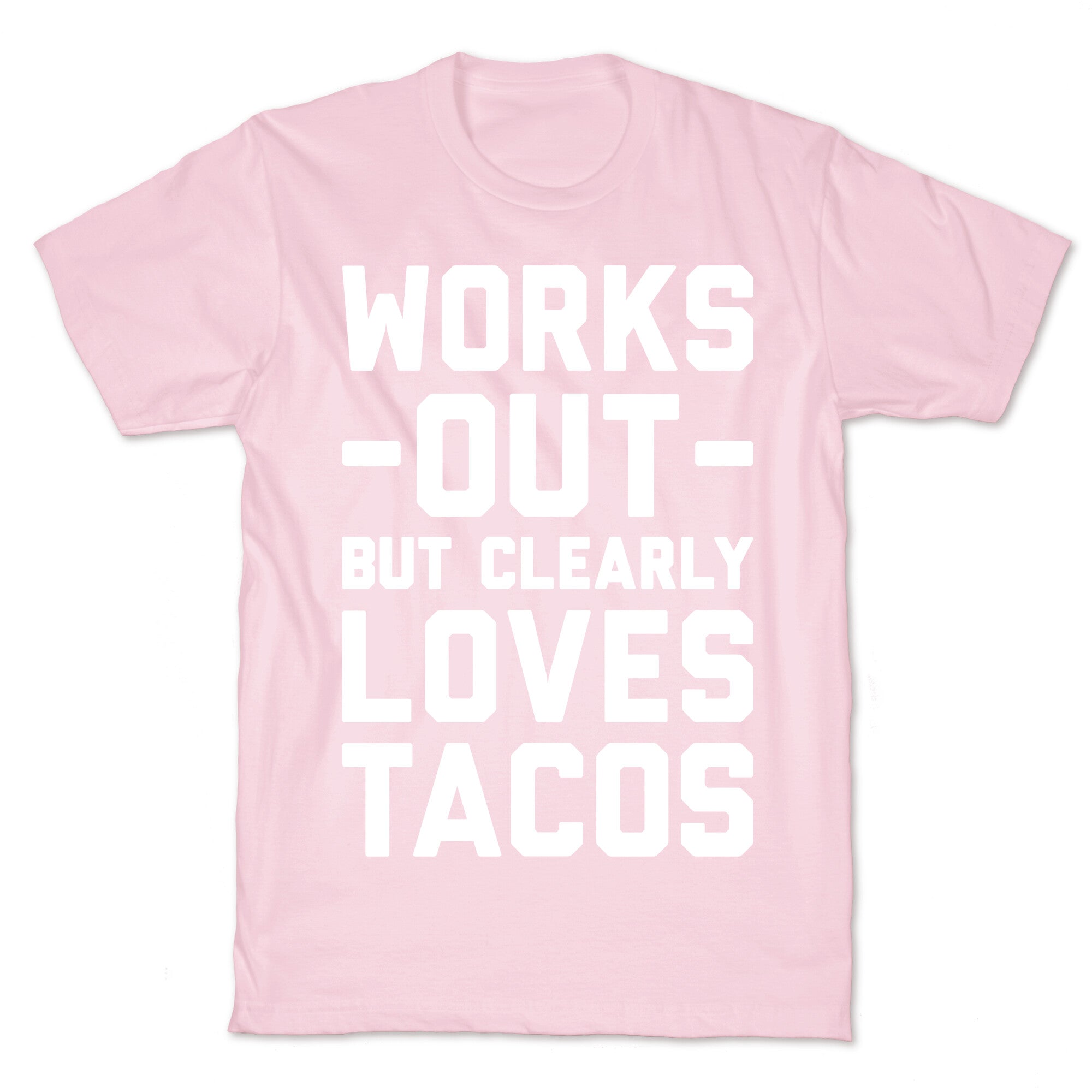 Works Out But Clearly Loves Tacos T-Shirt