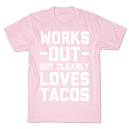 Works Out But Clearly Loves Tacos T-Shirt
