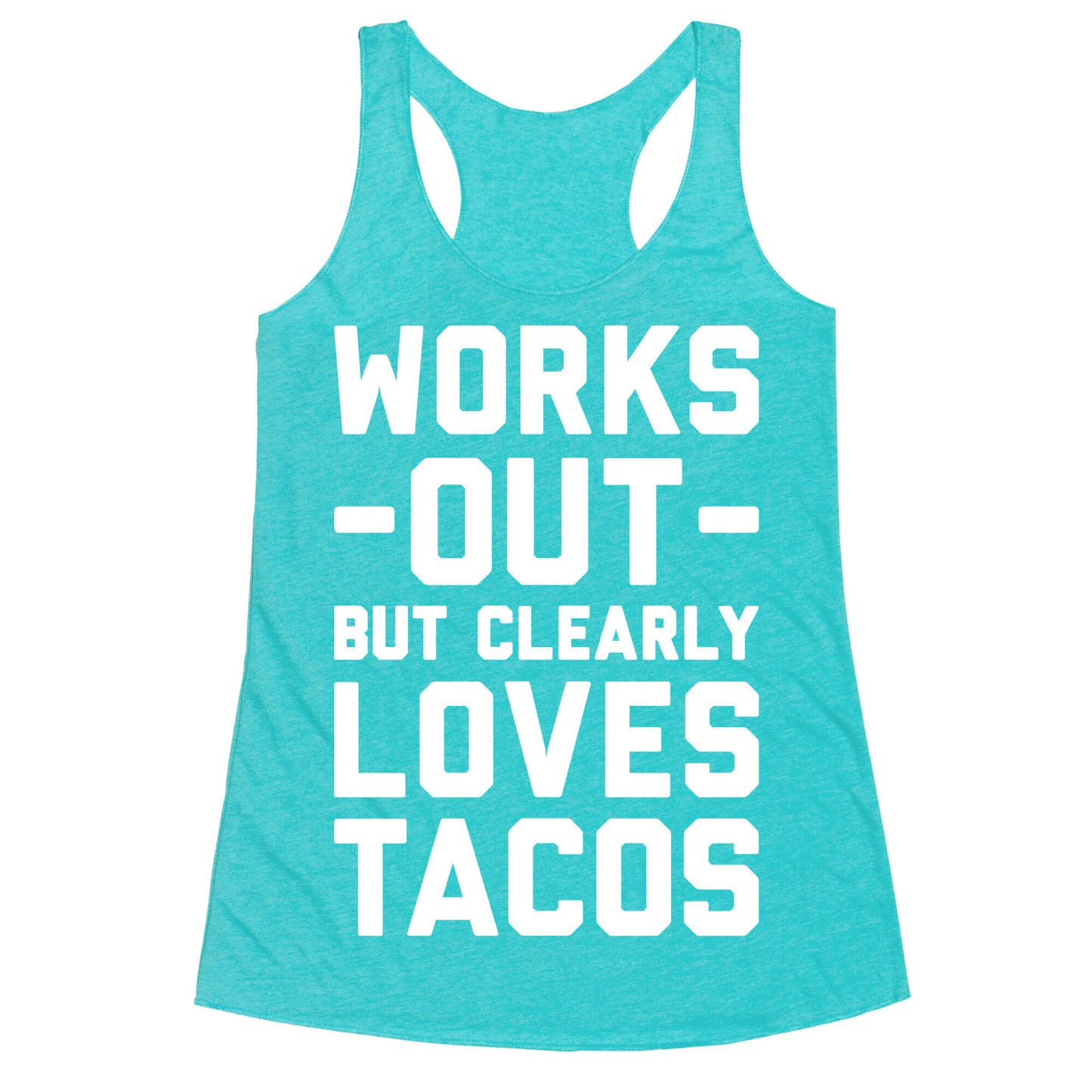 Works Out But Clearly Loves Tacos Racerback Tank