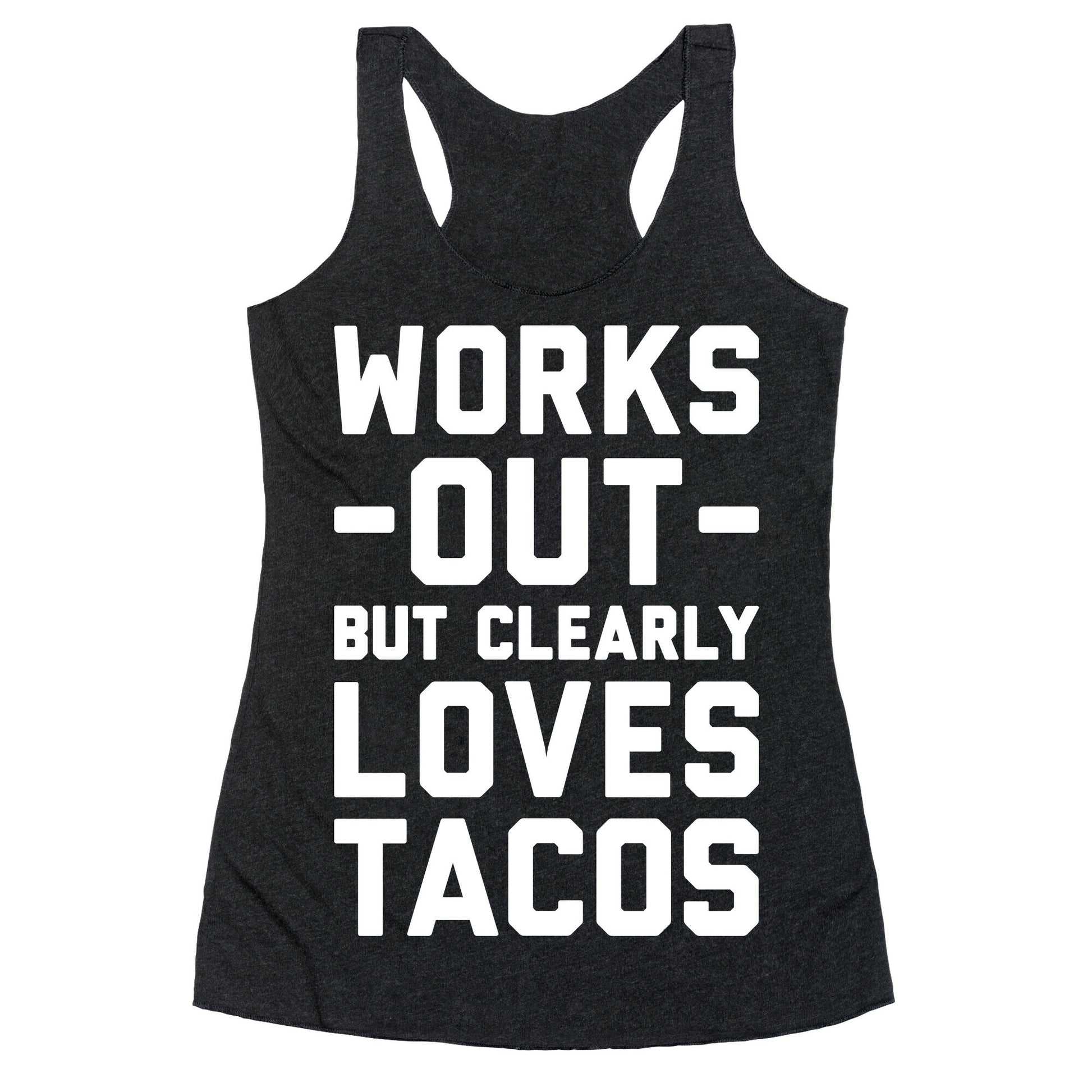 Works Out But Clearly Loves Tacos Racerback Tank