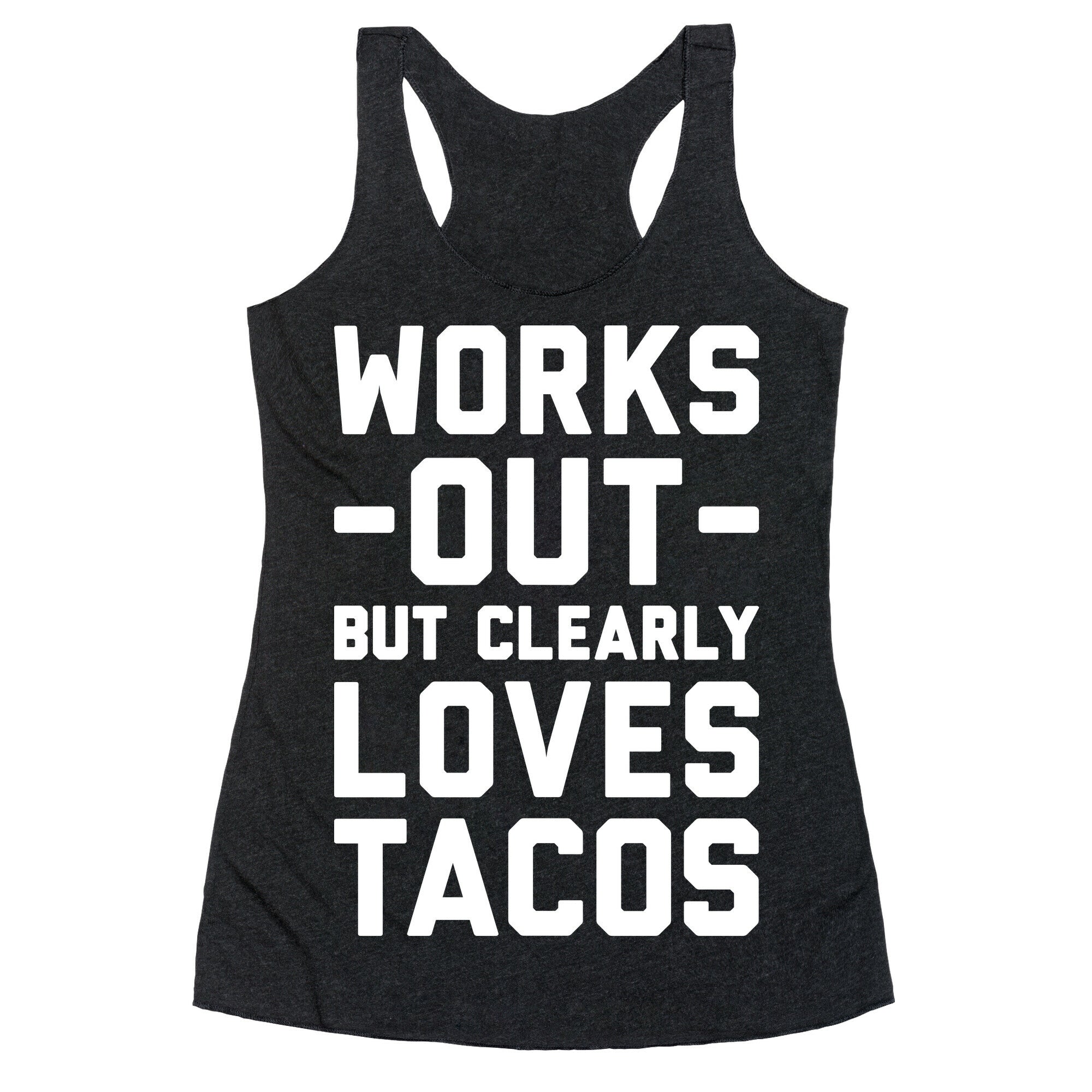 Works Out But Clearly Loves Tacos Racerback Tank