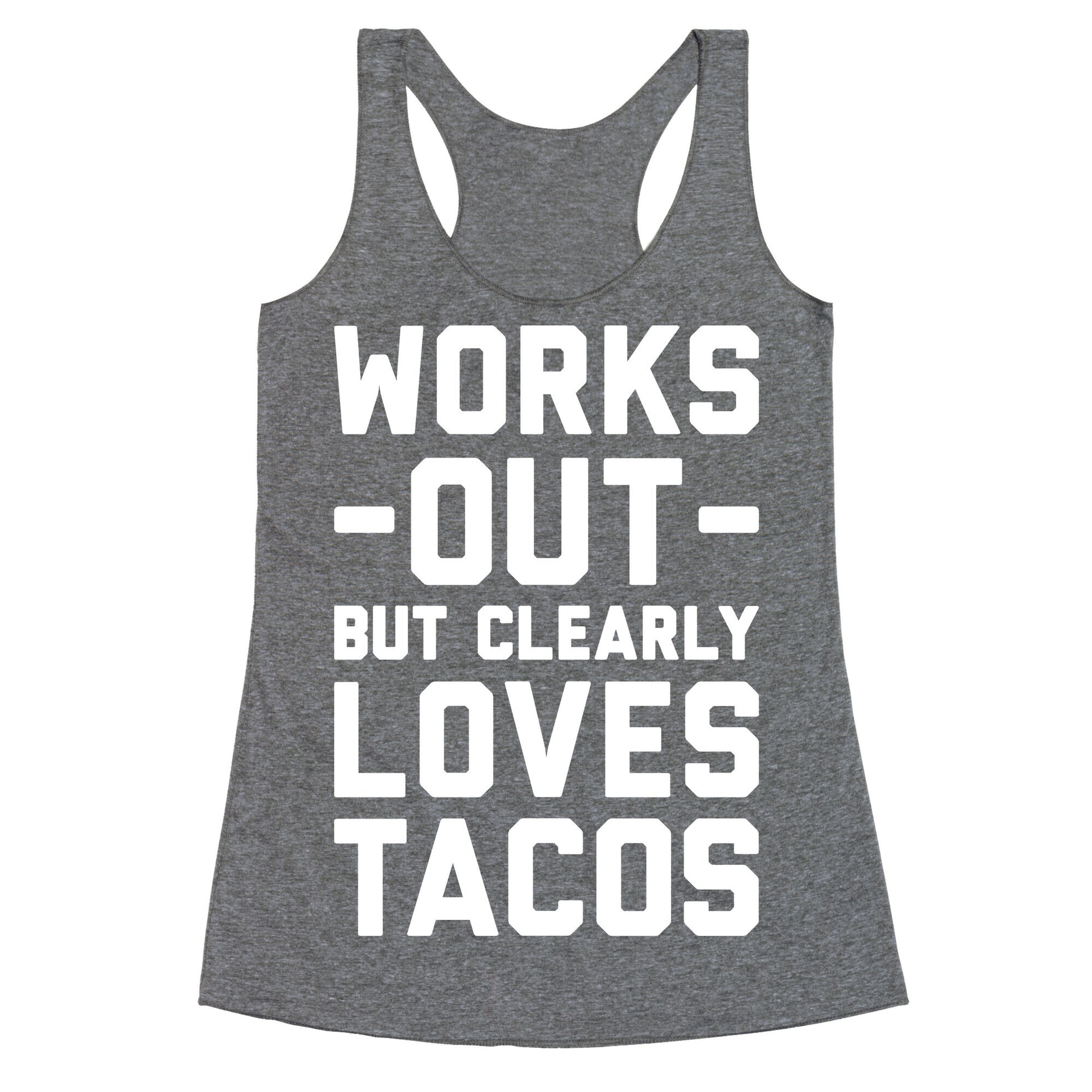 Works Out But Clearly Loves Tacos Racerback Tank