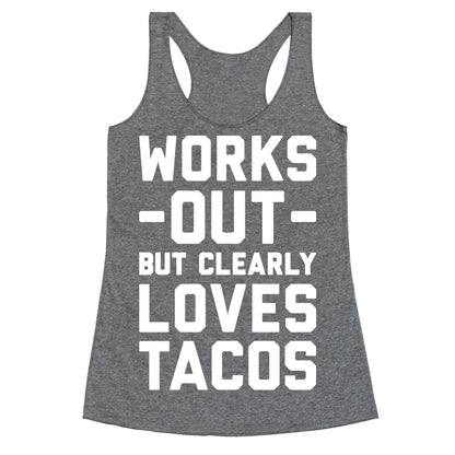 Works Out But Clearly Loves Tacos Racerback Tank