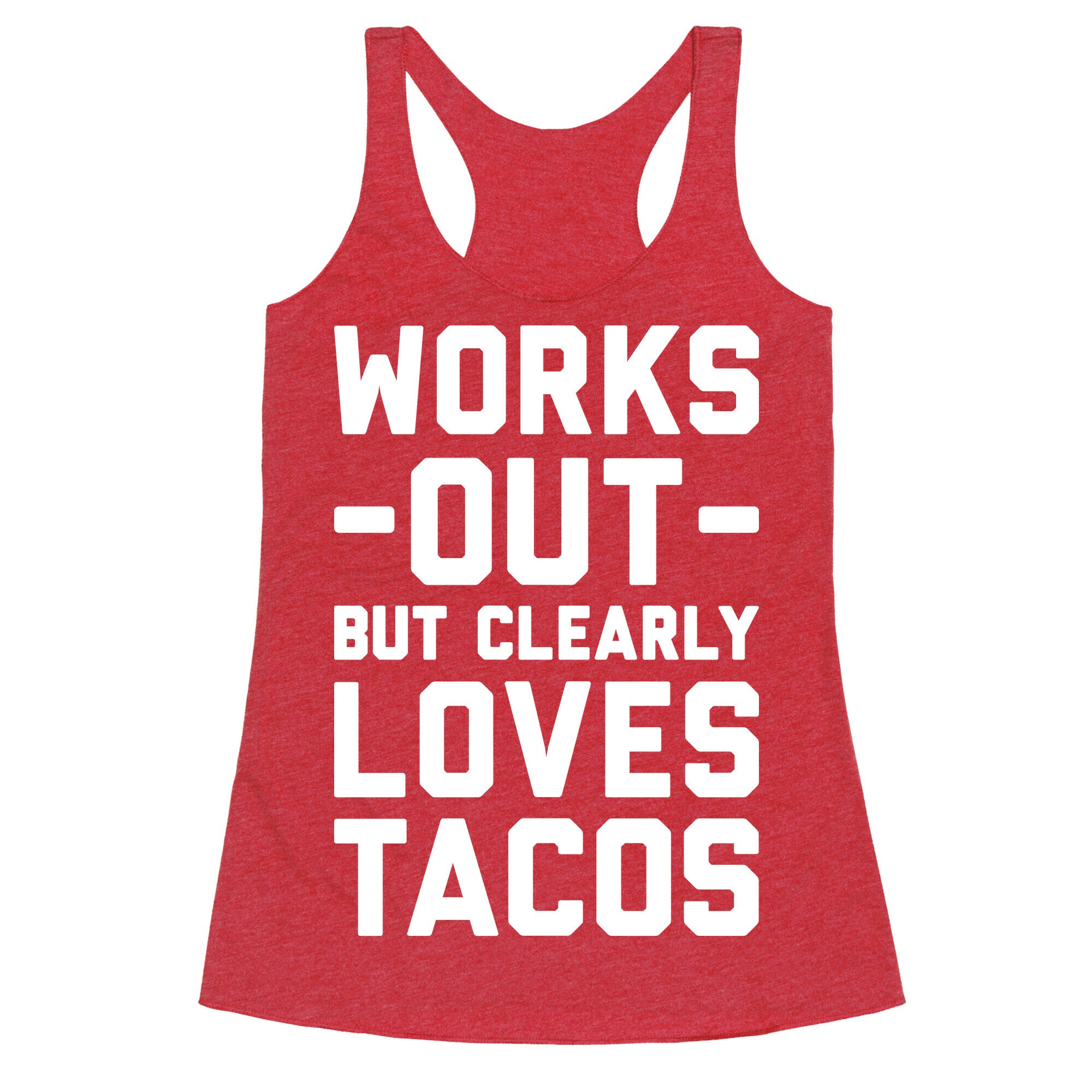 Works Out But Clearly Loves Tacos Racerback Tank