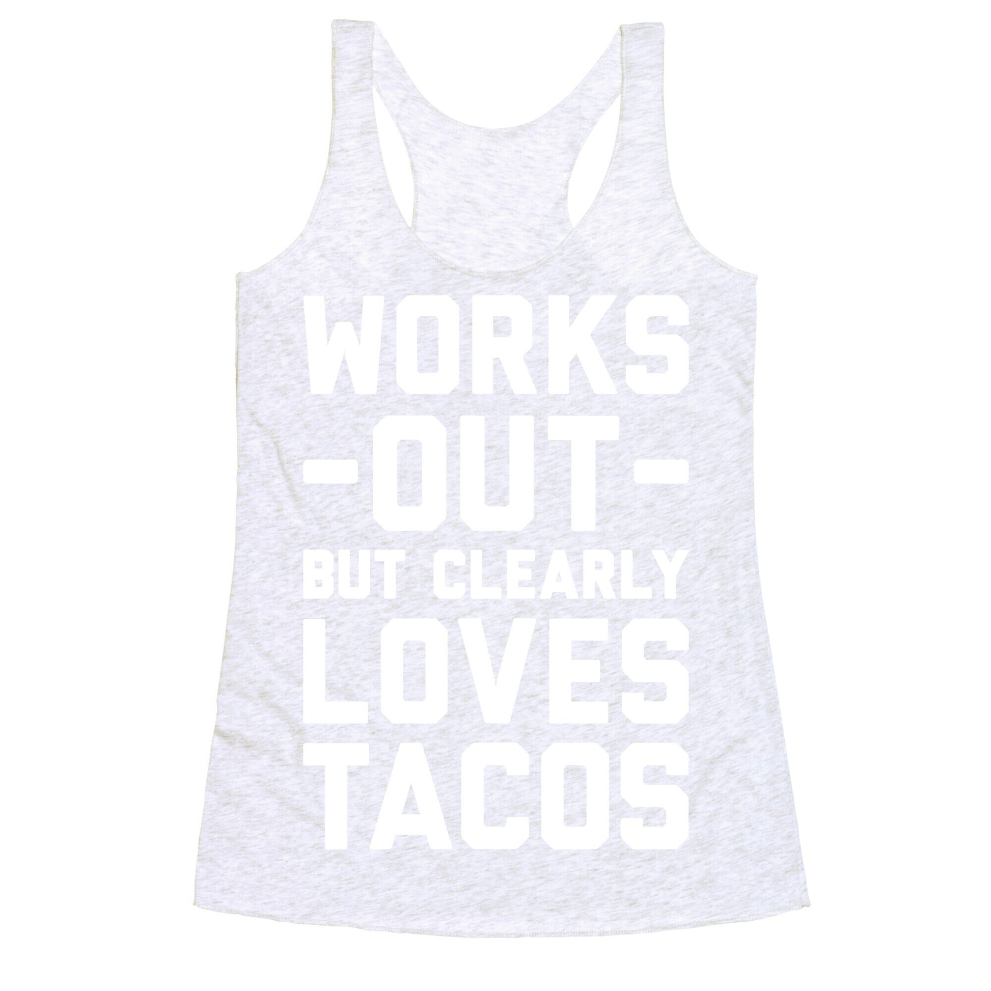 Works Out But Clearly Loves Tacos Racerback Tank