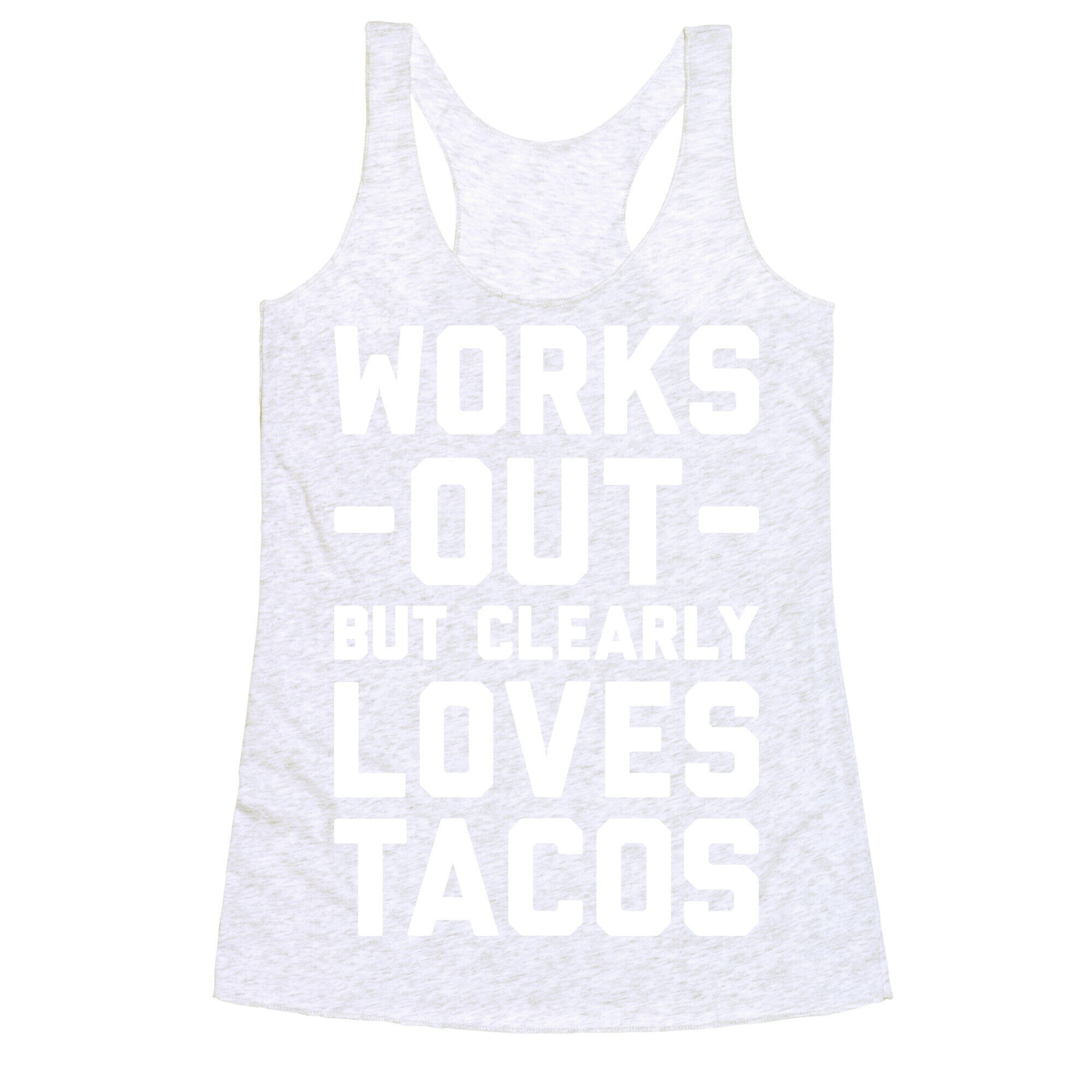 Works Out But Clearly Loves Tacos Racerback Tank