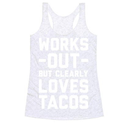 Works Out But Clearly Loves Tacos Racerback Tank