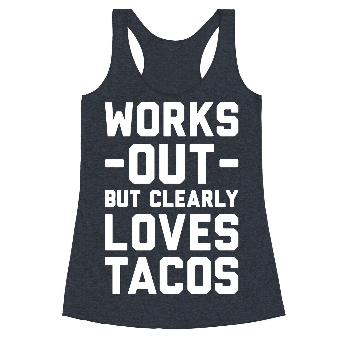 Works Out But Clearly Loves Tacos Racerback Tank