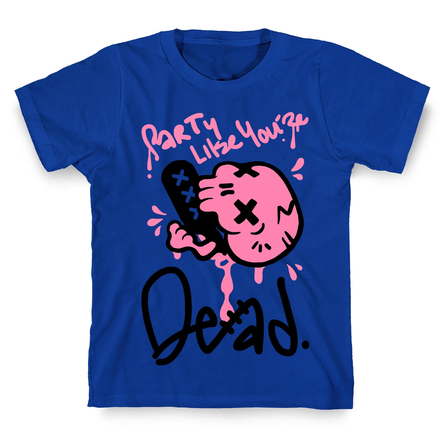 Party Like You're Dead T-Shirt