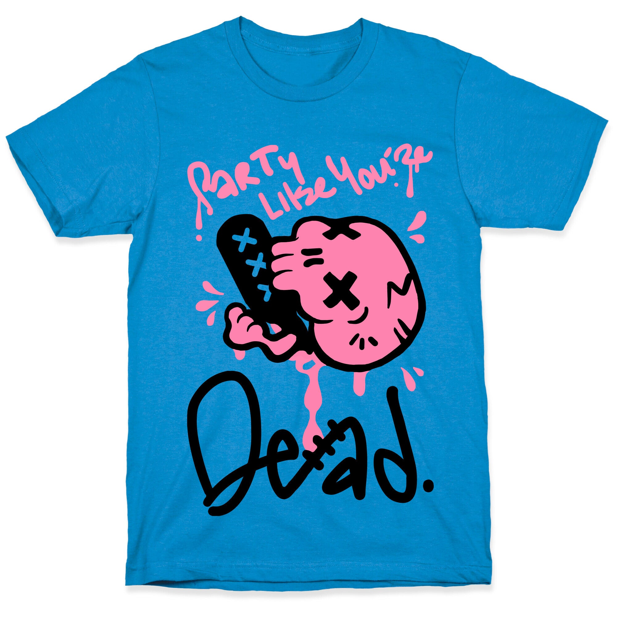 Party Like You're Dead T-Shirt