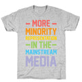 More Minority Representation In The Mainstream Media T-Shirt