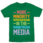 More Minority Representation In The Mainstream Media T-Shirt