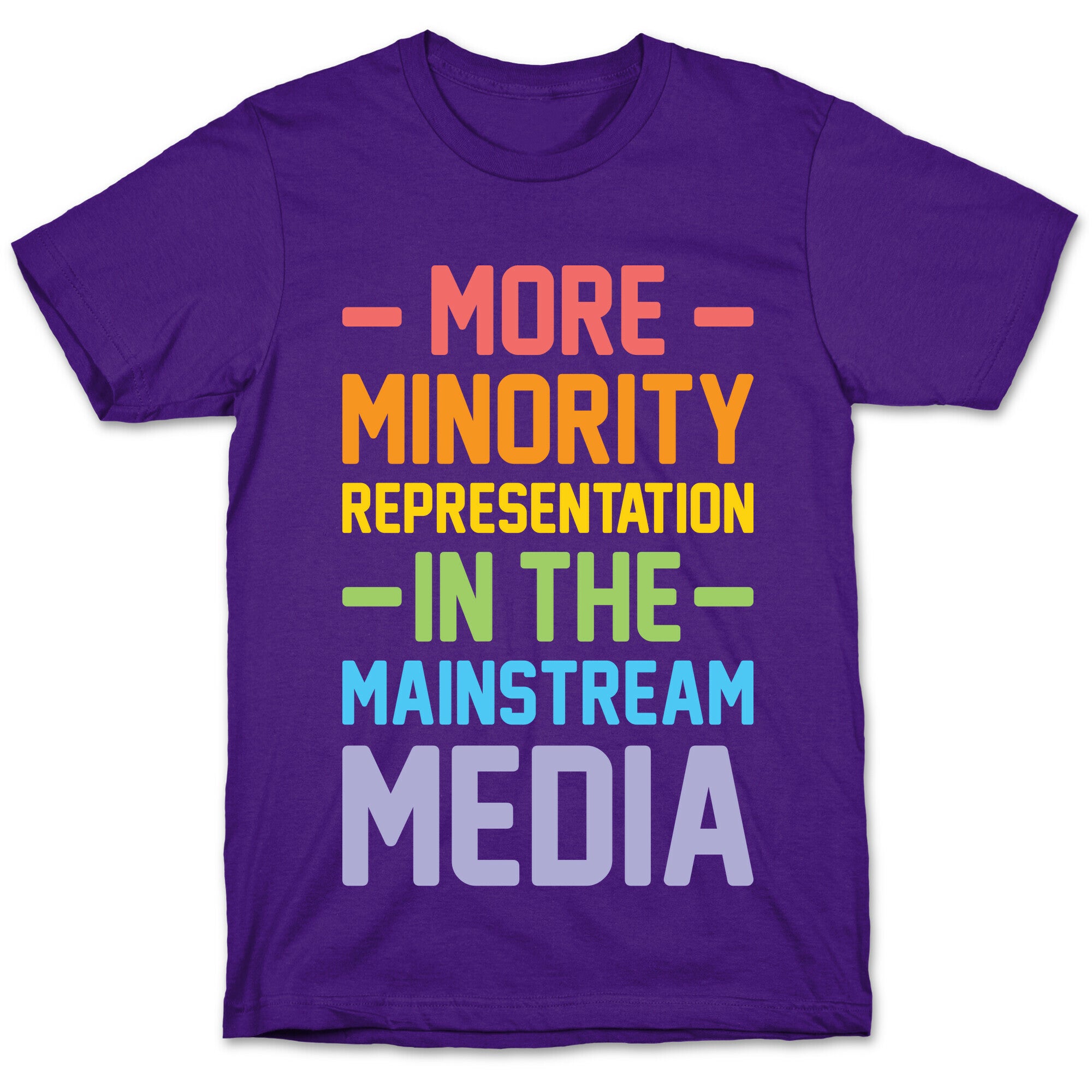 More Minority Representation In The Mainstream Media T-Shirt