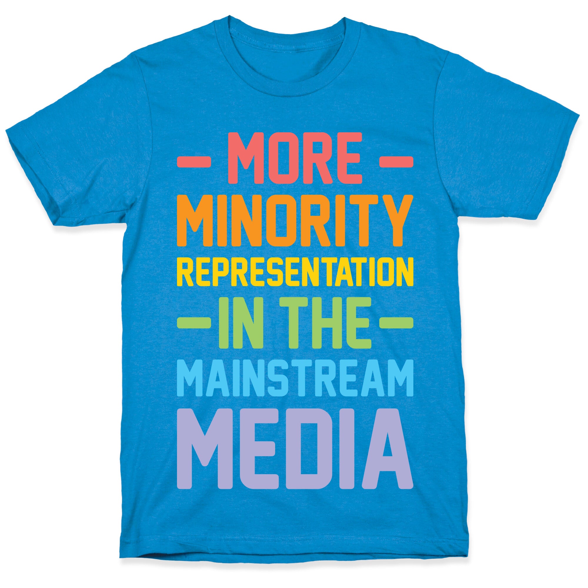 More Minority Representation In The Mainstream Media T-Shirt
