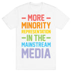 More Minority Representation In The Mainstream Media T-Shirt