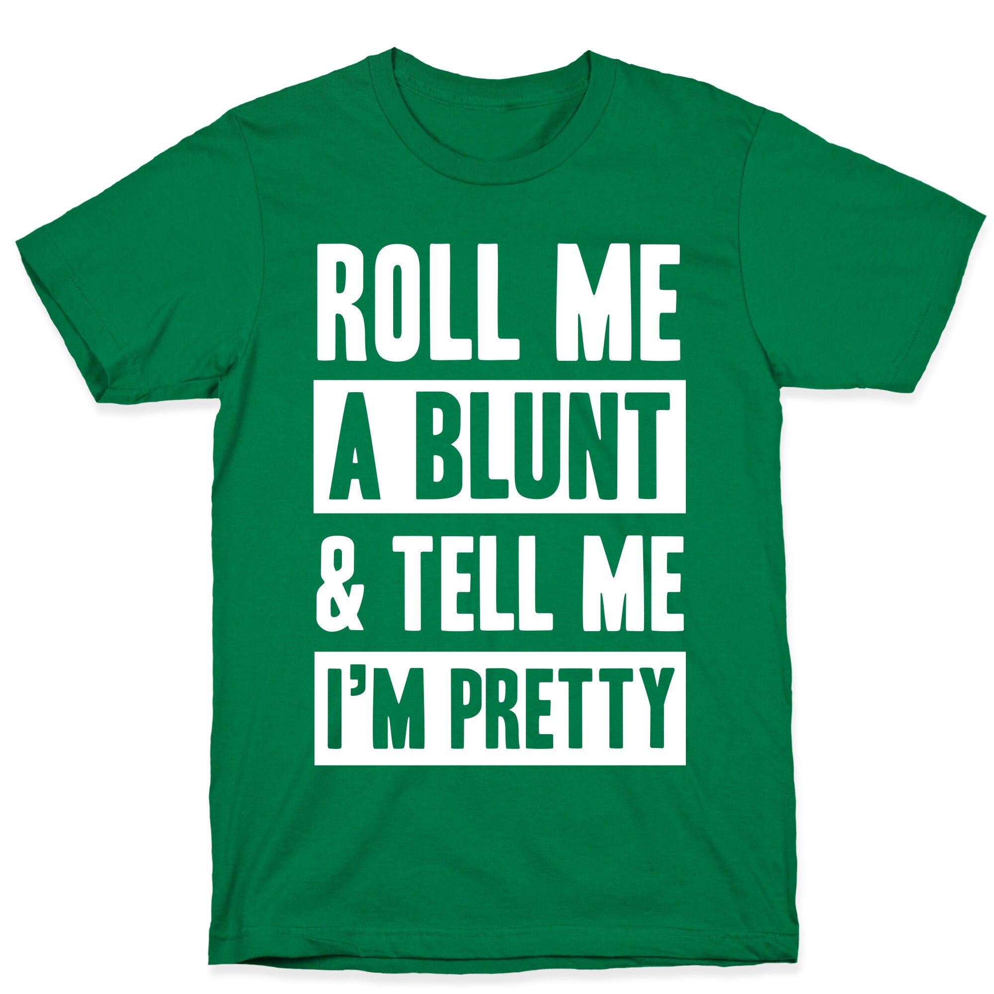 Roll Me A Blunt & Tell Me I'm Pretty T-Shirt