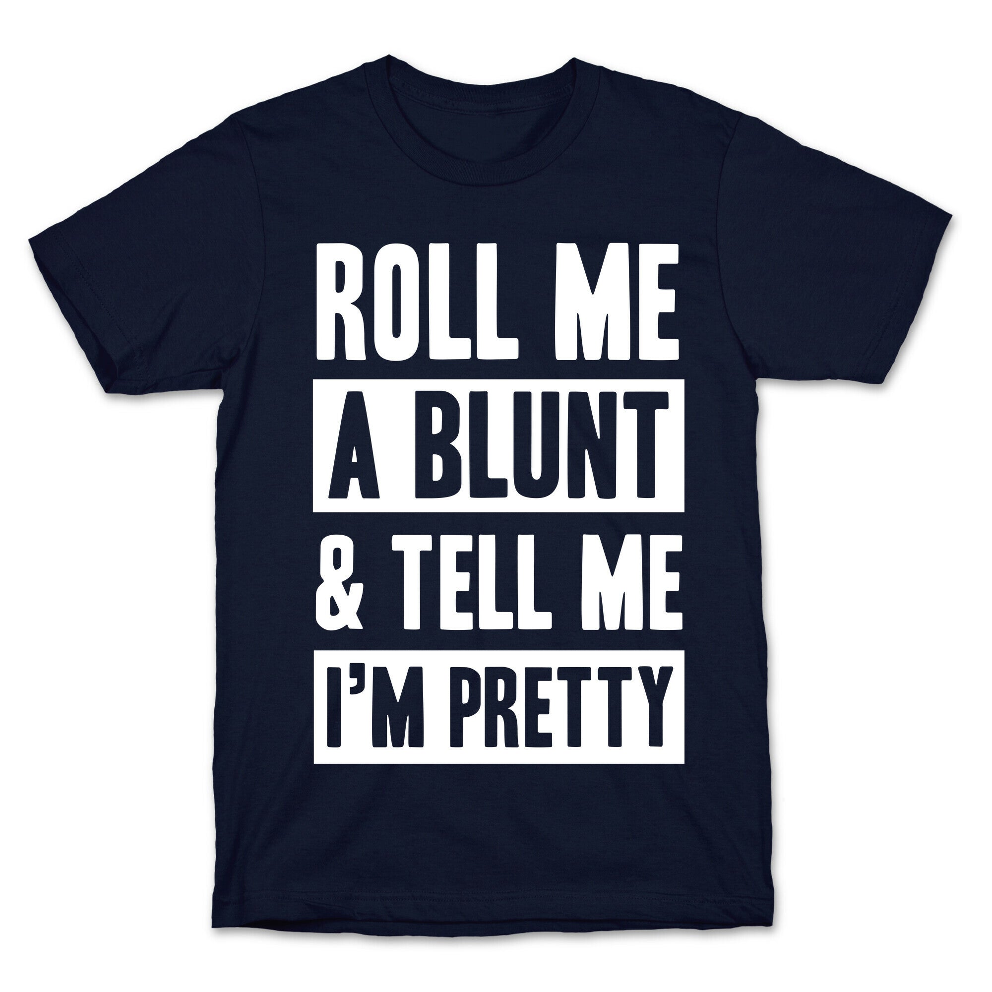 Roll Me A Blunt & Tell Me I'm Pretty T-Shirt