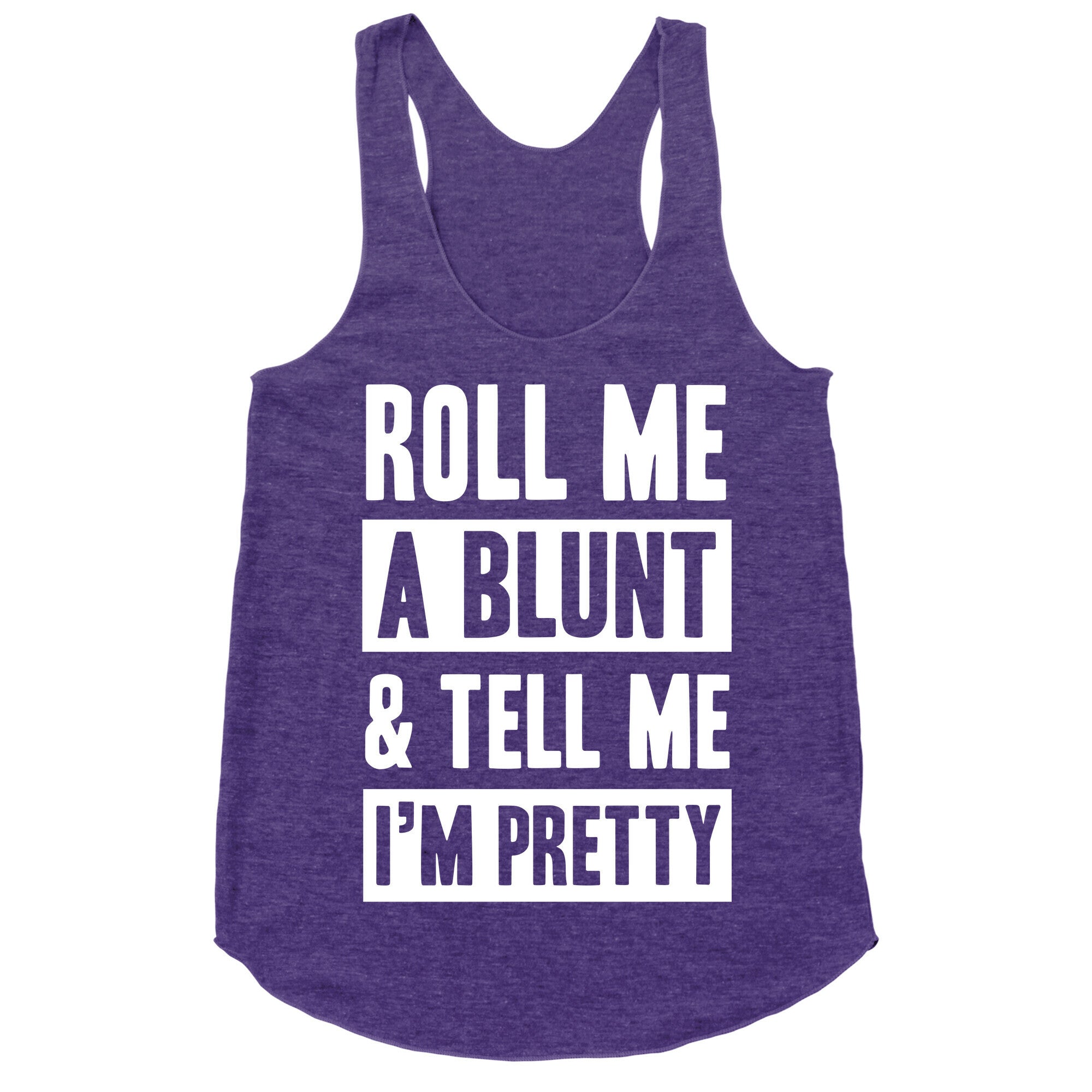 Roll Me A Blunt & Tell Me I'm Pretty Racerback Tank