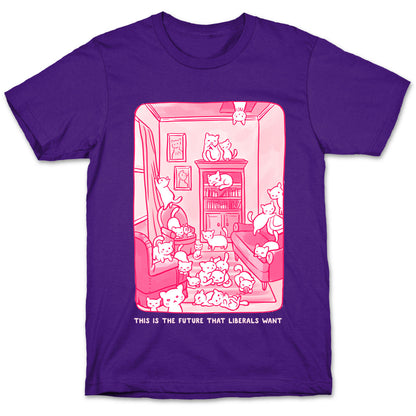 This Is The Future That Liberals Want T-Shirt