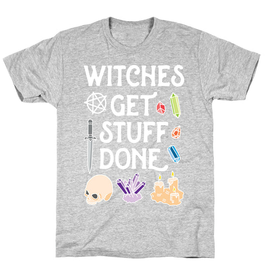 Witches Get Stuff Done T-Shirt