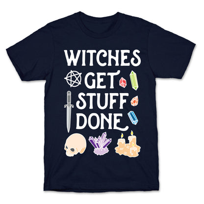 Witches Get Stuff Done T-Shirt