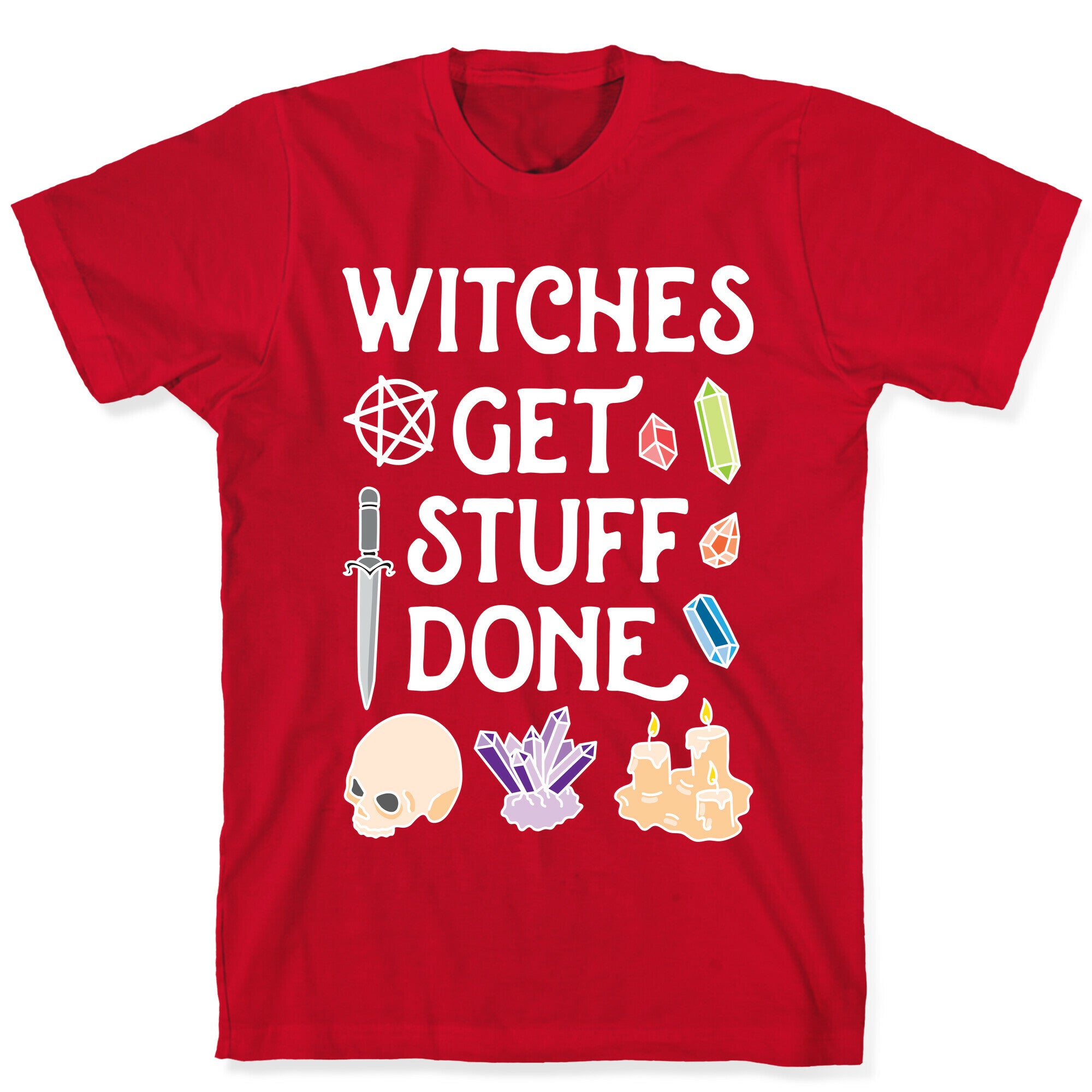 Witches Get Stuff Done T-Shirt